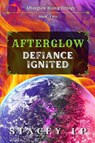 Afterglow Defiance Ignited - Stacey Lp - 9781965557037
