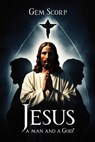 Who Is Jesus a man and a God? - Gem Scorp - 9781965565483