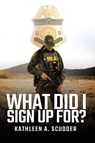 What Did I Sign Up For? - Kathleen Scudder - 9781965595367