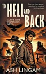 To Hell and Back: A YA Western - Ash Lingam - 9781965596470