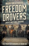 Freedom Drovers: Jack's Awesome Crusade - Mark Greathouse - 9781965596739