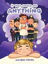 If You Could Do Anything - Lisa Marie Schuster - 9781965604649
