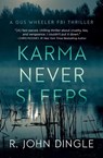 Karma Never Sleeps - R. John Dingle - 9781965640685
