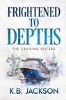 Frightened to Depths - K. B. Jackson - 9781965640753