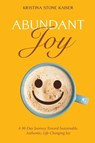 Abundant Joy - Kristina Stone Kaiser - 9781965646038