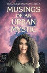 Musings of an Urban Mystic - Rosamonde Ikshvàku Miller - 9781965646076