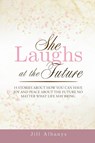 She Laughs at the Future - Jill Albanys ; Katelyn Silva ; Dawn Anderson - 9781965652015