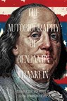 The Autobiography of Benjamin Franklin (Warbler Classics Annotated Edition) - Benjamin Franklin - 9781965684207
