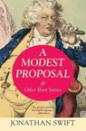A Modest Proposal & Other Short Satires (Warbler Classics Annotated Edition) - Jonathan Swift - 9781965684627
