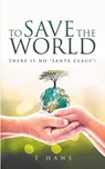 To Save The World -- There Is No "Santa Claus" - Hans Olson - 9781965687123