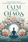 Calm Within Chaos - Lily Morgan - 9781965739013
