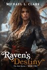 Raven's Destiny - Michael L Clark - 9781965756072