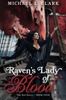 Raven's Lady of Blood - Michael L Clark - 9781965756133