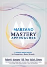 Marzano Mastery Approaches: A Decision-Making Process for Competency-Based Schools (Strategies to Build Competency-Based Practices) - Robert J. Marzano - 9781965768006