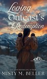 Loving the Outcast's Redemption - Misty M. Beller - 9781965918234