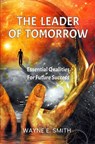 The Leader of Tomorrow - Wayne Smith - 9781965937051