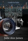 Shutter Witness, A Jordan Fox Thriller - Julie Ann James - 9781965950326