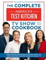 The Complete America’s Test Kitchen TV Show Cookbook 2001–2027 - America's Test Kitchen - 9781966027119