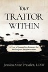Your Traitor Within: A Year of Journaling Prompts for Healing and Empowerment - Jessica Anne Pressler Lcsw - 9781966074854