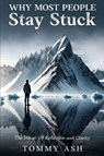 Why Most People Stay Stuck - Tommy Ashdale - 9781966131540