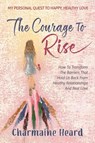 The Courage To Rise - Charmaine Heard - 9781966168447