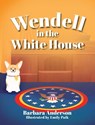 Wendell in the White House - Barbara Anderson - 9781966343011