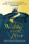 Wealthy Ever After - Pamela Maass Garrett - 9781966395423
