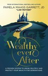 Wealthy Ever After - Pamela Maass Garrett - 9781966395560