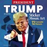 President Trump Sticker Mosaic Art: 12 Frameable Moments - Daniel Hayes - 9781966429012