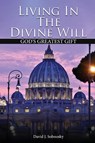Living In The Divine Will - David J. Sobnosky - 9781966468820