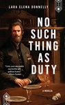 No Such Thing as Duty - Lara Elena Donnelly - 9781966503040