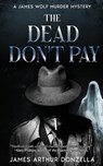 The Dead Don't Pay - James Arthur Donzella - 9781966507444