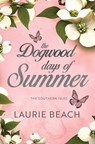 The Dogwood Days of Summer - Laurie Beach - 9781966593553