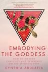 Embodying the Goddess - Cynthia Abulafia - 9781966608073