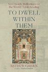 To Dwell Within Them: Neo-Hasidic Reflections on the Weekly Torah Reading - Arthur Green - 9781966608219