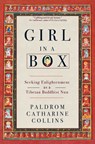 Girl in a Box: Seeking Enlightenment as a Tibetan Buddhist Nun - Paldrom Catharine Collins - 9781966608257