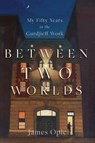 Between Two Worlds - James Opie - 9781966608356