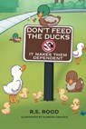 Don't Feed the Ducks - R. S. Rood - 9781966615064