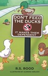 Don't Feed the Ducks - R. S. Rood - 9781966615132