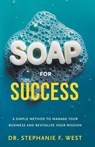 S.O.A.P. for Success - Stephanie F. West - 9781966629290