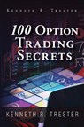 100 Option Trading Secrets - Kenneth R. Trester - 9781966782025