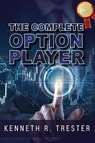 The Complete Option Player - Kenneth R. Trester - 9781966782124