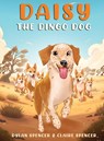 Daisy the Dingo Dog - Dylan And Claire Spencer - 9781966901525