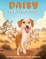 Daisy the Dingo Dog - Dylan And Claire Spencer - 9781966901549