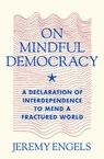 On Mindful Democracy - Jeremy Engels - 9781967175000