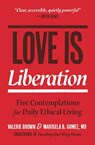 Love Is Liberation - Valerie Brown ; Marisela B. Gomez - 9781967175178