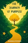 THE JOURNEY OF PURPOSE - Marshal Wenong - 9781967336876