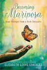 Becoming Mariposa - Elizabeth Leone Gonzalez - 9781967386406