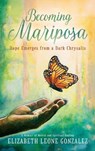 Becoming Mariposa - Elizabeth Leone Gonzalez - 9781967386420