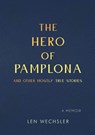 The Hero of Pamplona - Len Wechsler - 9781967458165